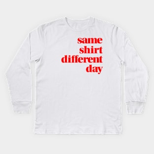 same shirt different day Kids Long Sleeve T-Shirt